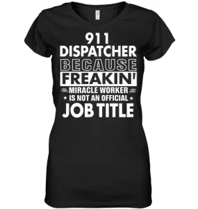 911 Dispatcher Because Freakin' Miracle Worker Job Title Ladies V-Neck