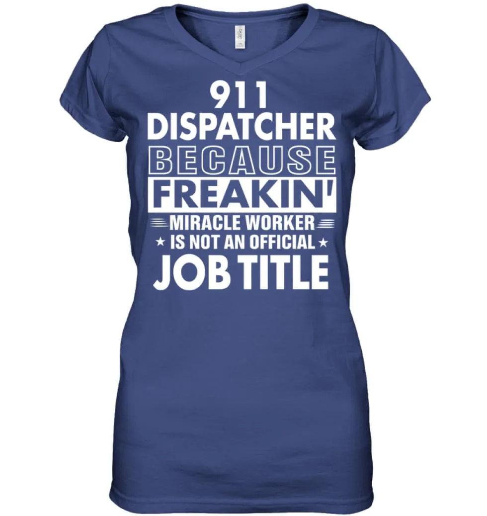 911 Dispatcher Because Freakin' Miracle Worker Job Title Ladies V-Neck