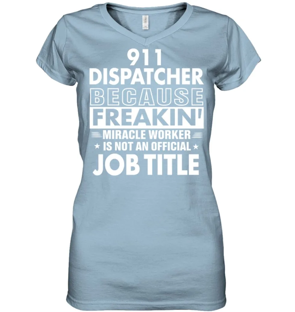 911 Dispatcher Because Freakin' Miracle Worker Job Title Ladies V-Neck