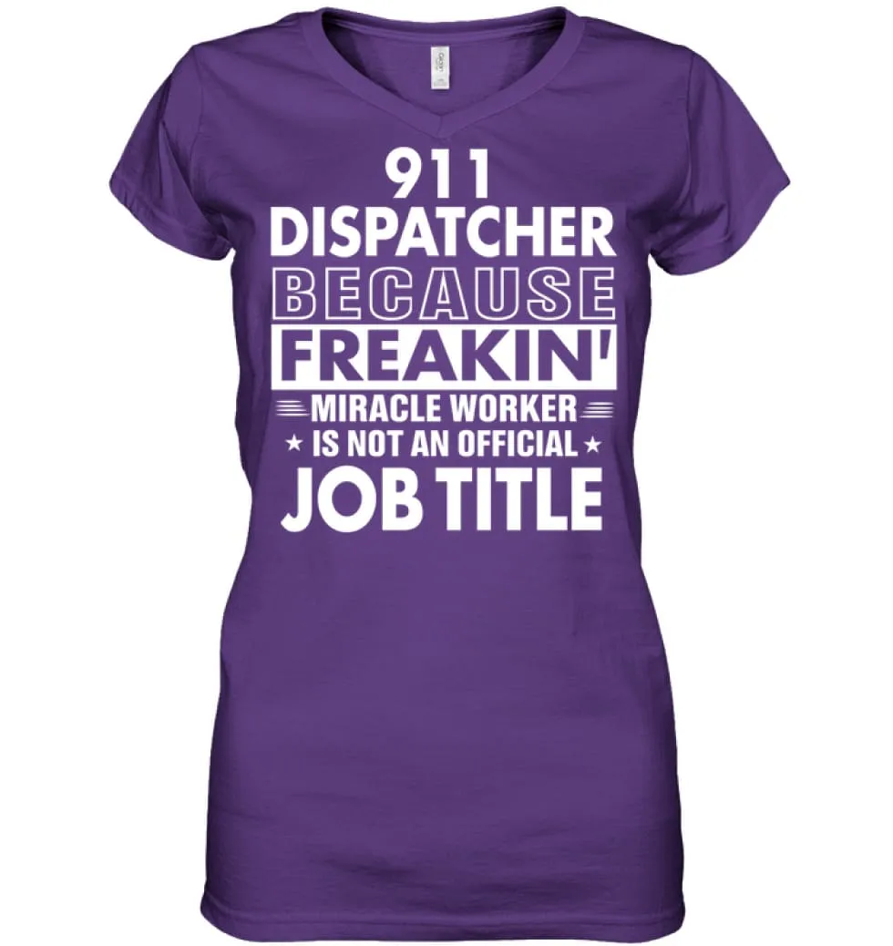 911 Dispatcher Because Freakin' Miracle Worker Job Title Ladies V-Neck