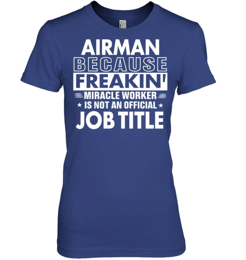 Airman Because Freakin' Miracle Worker Job Title Women Tee