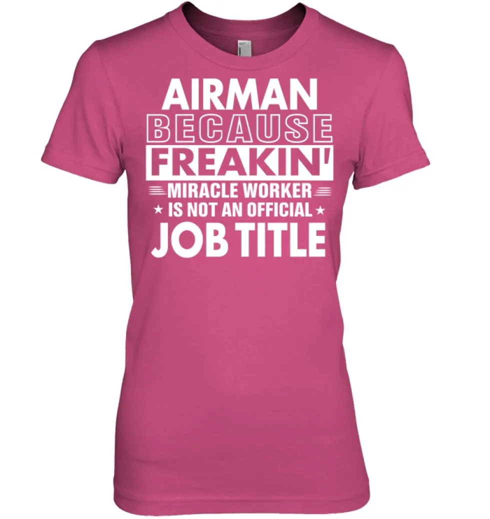 Airman Because Freakin' Miracle Worker Job Title Women Tee