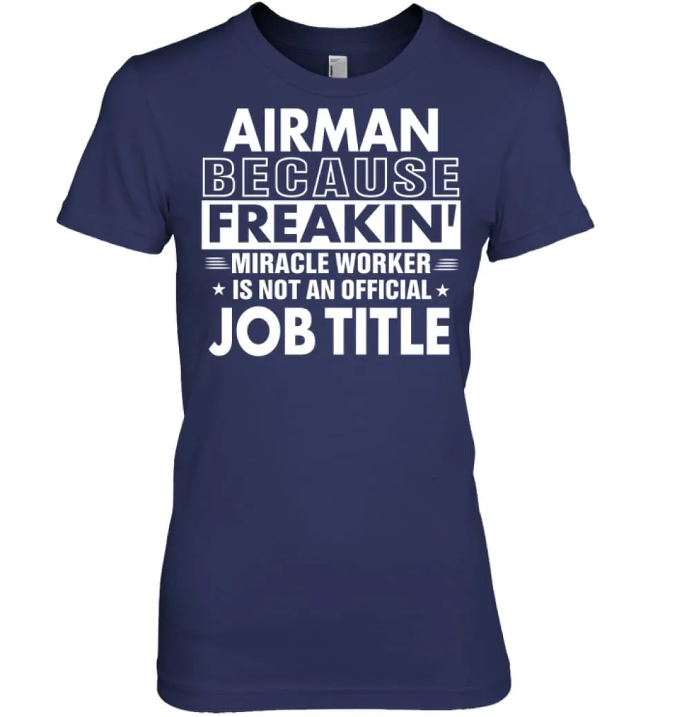 Airman Because Freakin' Miracle Worker Job Title Women Tee